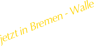 jetzt in Bremen - Walle